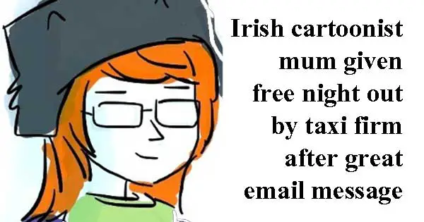Irish cartoonist mum given free night out by taxi firm after great email