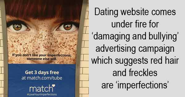 Dating website comes under fire for ‘damaging and bullying’ advertising campaign which suggests red hair and freckles are ‘imperfections’