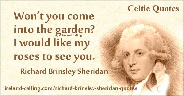 Richard Brinsley Sheridan Won't you come into the garden? Image Ireland Calling