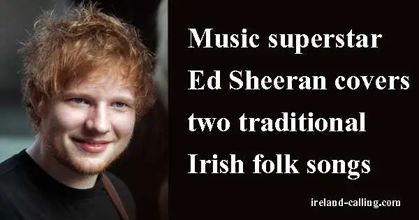 Ed Sheeran covers traditonal Irish songs. Photo copyright  Eva Rinaldi CC2