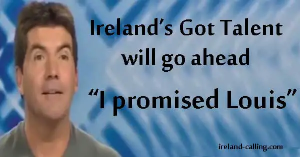 Ireland's Got Talent will go ahead says Cowell