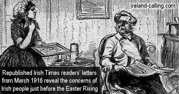 Republished Irish Times readers’ letters from March 1916 reveal the concerns of Irish people just before the Easter Rising