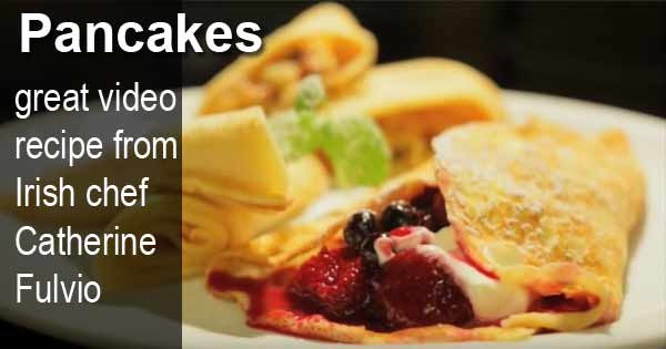 Pancakes - great video recipe from Irish chef Catherine Fulvio