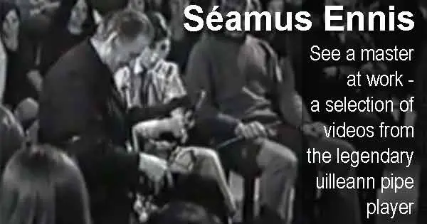 Séamus Ennis - see a master at work - a selection of videos from the legendary uilleann pipe player