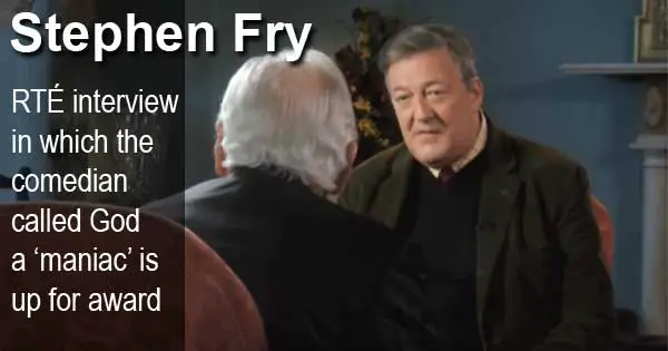 Stephen Fry - RTÉ interview in which the comedian called God a ‘maniac’ is up for award