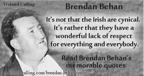 Top quotes Brendan Behan It's not that the Irish are cynical