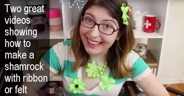 Two great videos showing how to make a shamrock with ribbon or felt